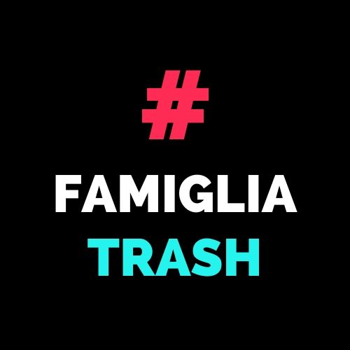 Famigliatrash Hashtag Videos On Tiktok